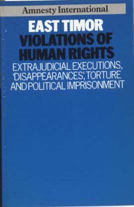 East Timor Violations of Human Rights: Extrajudicial Executions, 'Disappearances', Torture and Po...